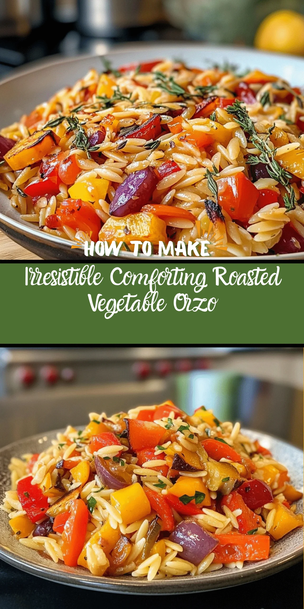 Irresistible Comforting Roasted Vegetable Orzo